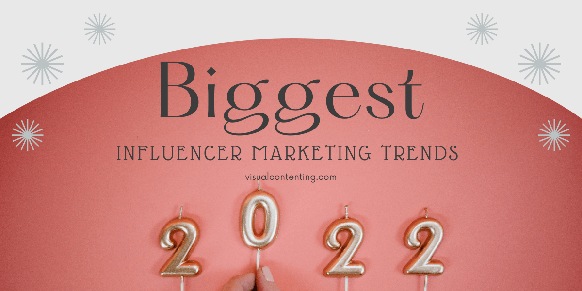 Biggest Influencer Marketing Trends for 2022