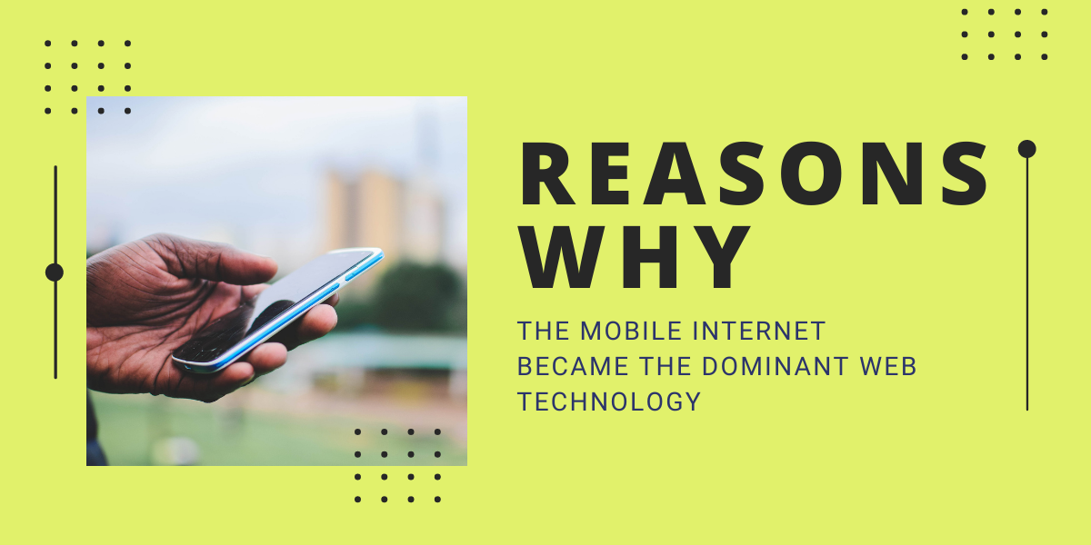 Reasons Why the Mobile Internet Became the Dominant Web Technology