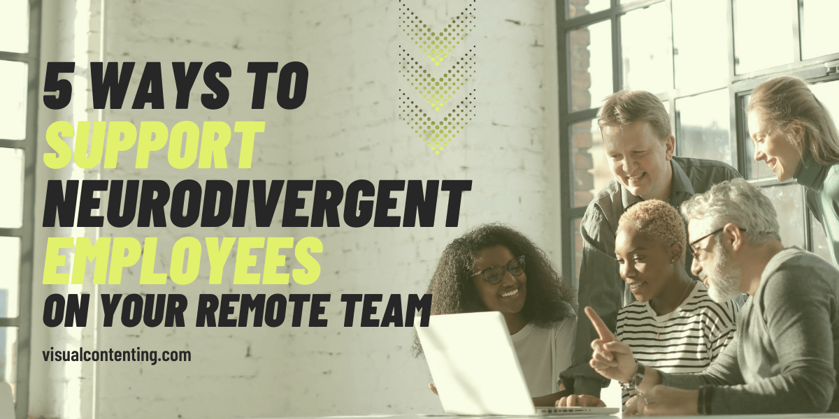 5 Ways to Support Neurodivergent Employees on Your Remote Team