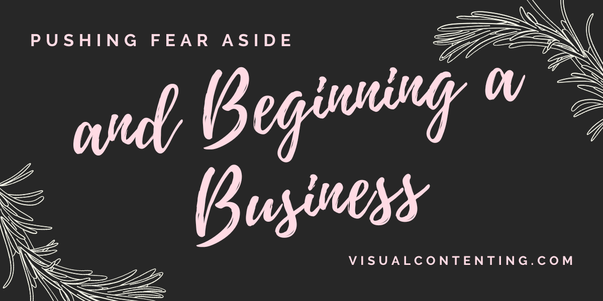 Pushing Fear Aside and Beginning a Business