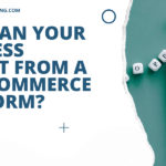 How Can Your Business Benefit from a B2B eCommerce Platform?