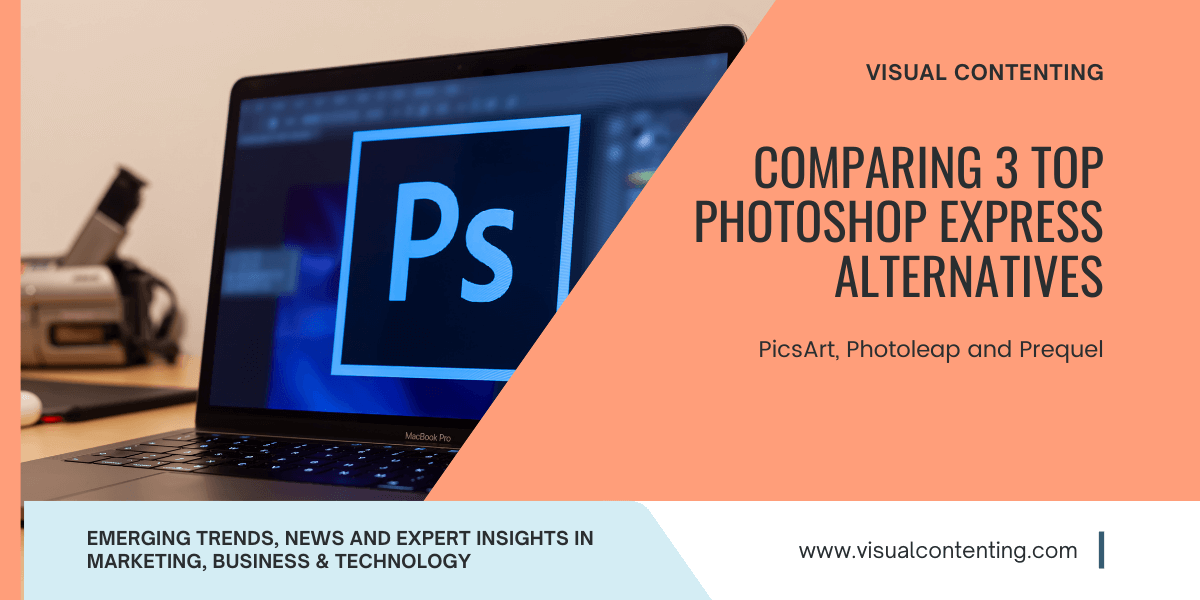 Comparing 3 Top Photoshop Express Alternatives PicsArt, Photoleap and Prequel