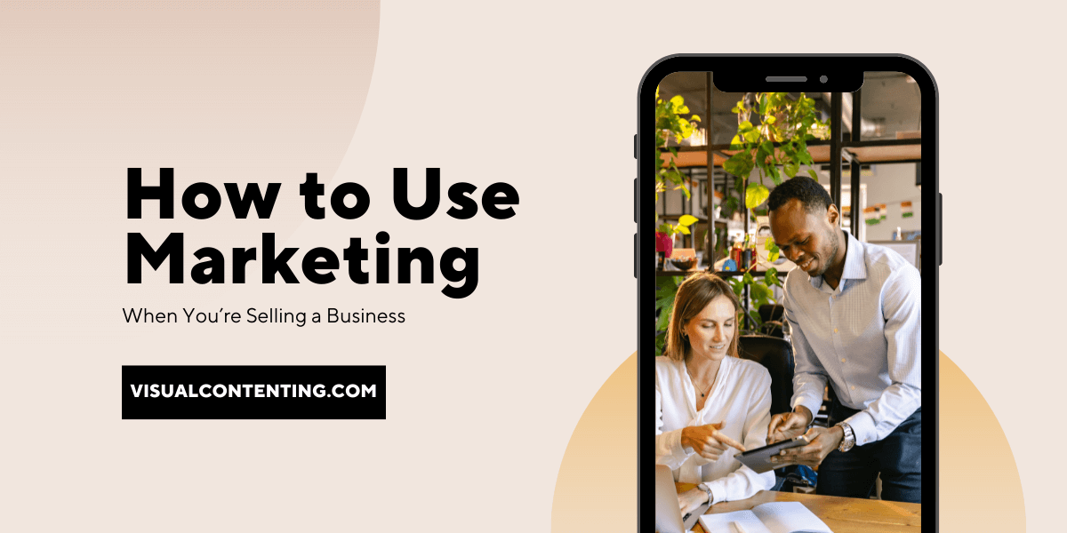 How to Use Marketing When You’re Selling a Business