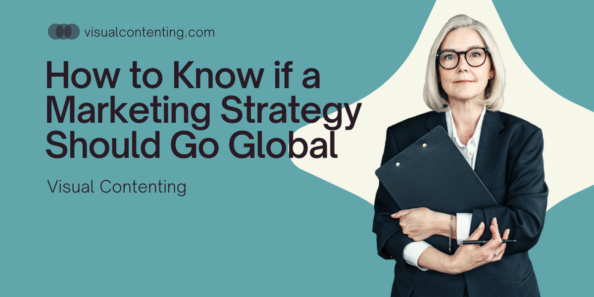 How to Know if a Marketing Strategy Should Go Global