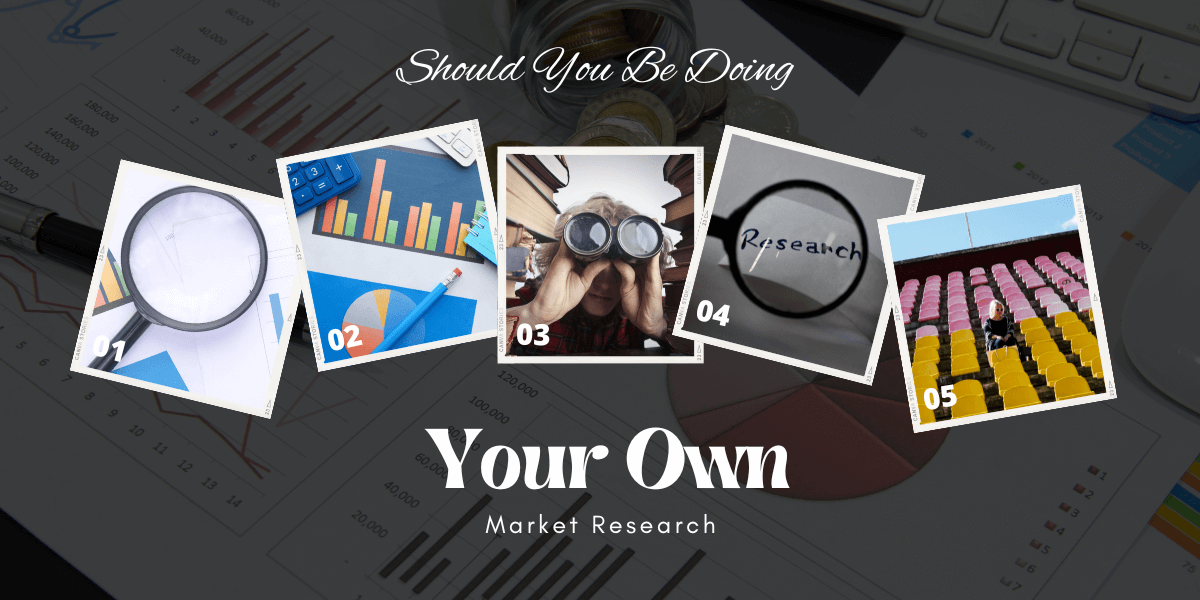 Should You Be Doing Your Own Market Research