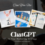 Can You Use ChatGPT In Your Marketing Strategy?