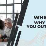 When and Why Should You Outsource?