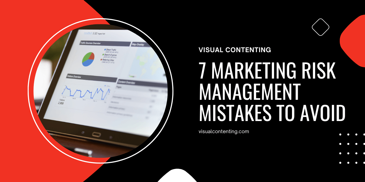 7 Marketing Risk Management Mistakes to Avoid