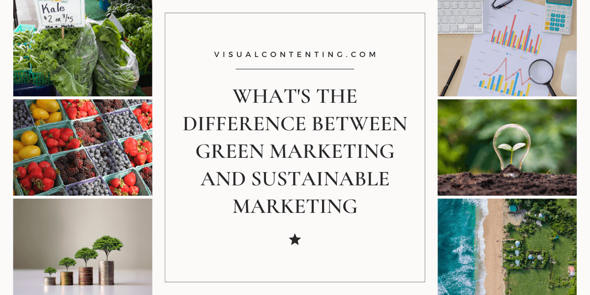 What's the Difference Between Green Marketing and Sustainable Marketing