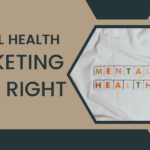 Mental Health Marketing Done Right