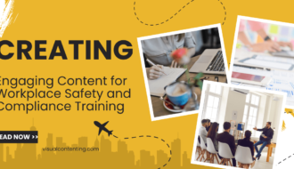 Creating Engaging Content for Workplace Safety and Compliance Training