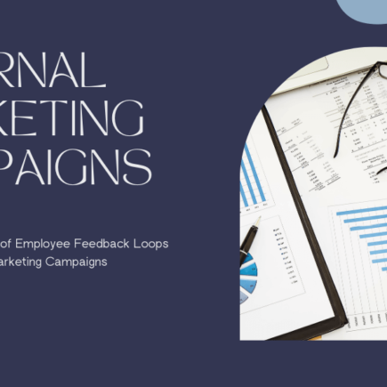 Unlocking the Power of Employee Feedback Loops in Shaping Internal Marketing Campaigns