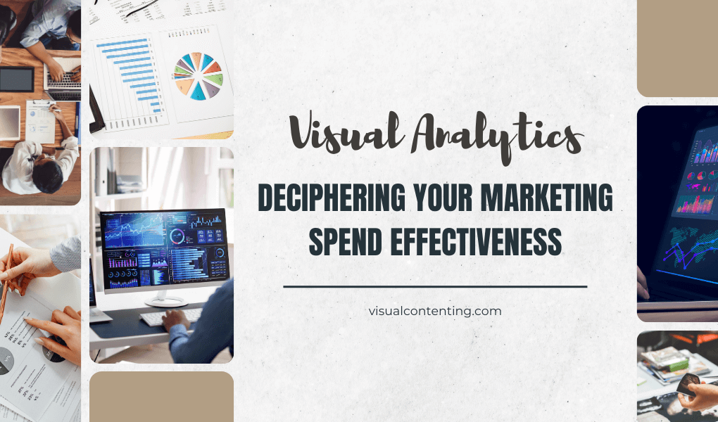 Visual Analytics Deciphering Your Marketing Spend Effectiveness