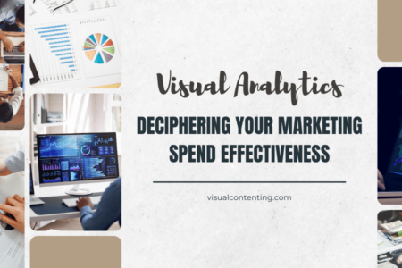 Visual Analytics Deciphering Your Marketing Spend Effectiveness