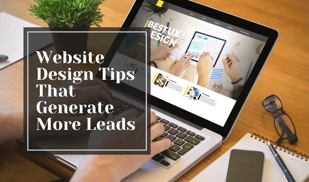 Website Design Tips That Generate More Leads