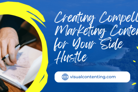 Creating Compelling Marketing Content for Your Side Hustle