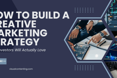 How to Build a Creative Marketing Strategy That Investors Will Actually Love
