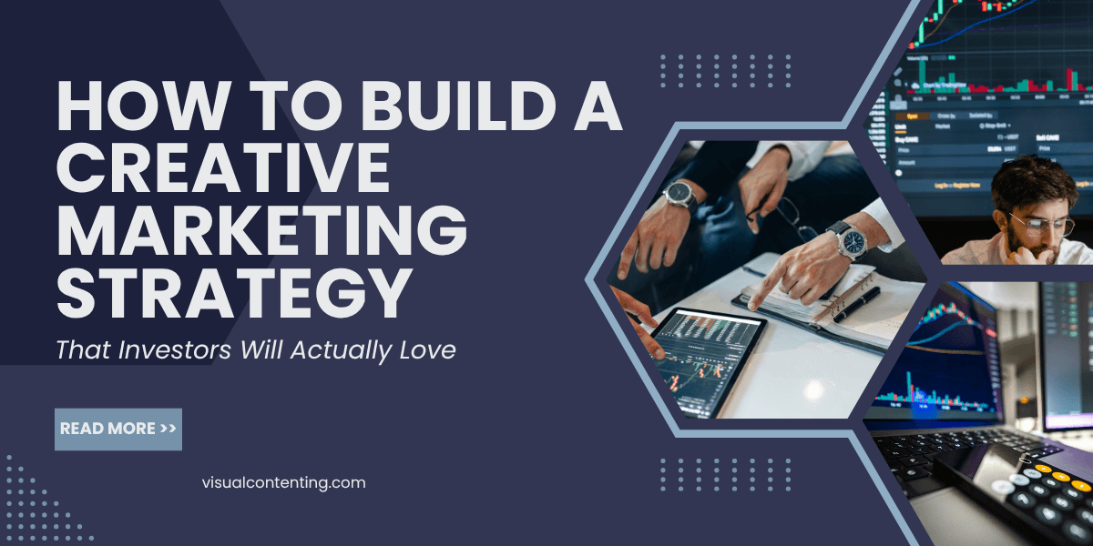 How to Build a Creative Marketing Strategy That Investors Will Actually Love