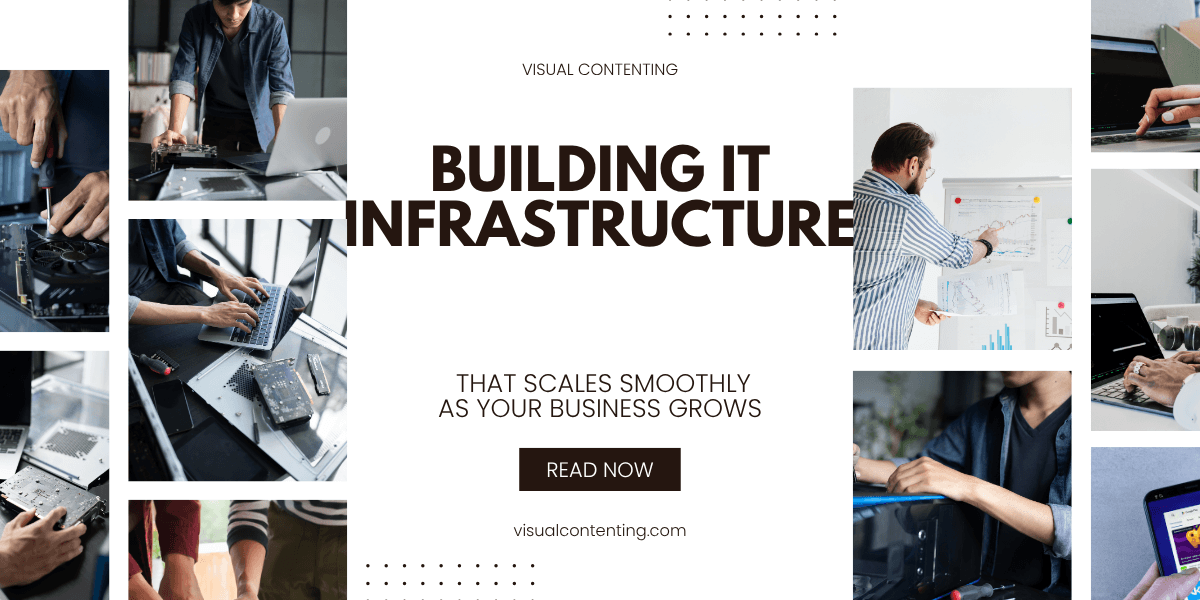 Building IT Infrastructure that Scales Smoothly as Your Business Grows