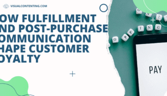 How Fulfillment and Post-Purchase Communication Shape Customer Loyalty