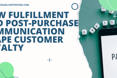 How Fulfillment and Post-Purchase Communication Shape Customer Loyalty