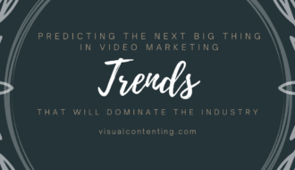 Predicting the Next Big Thing in Video Marketing Trends that Will Dominate the Industry