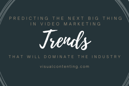 Predicting the Next Big Thing in Video Marketing Trends that Will Dominate the Industry