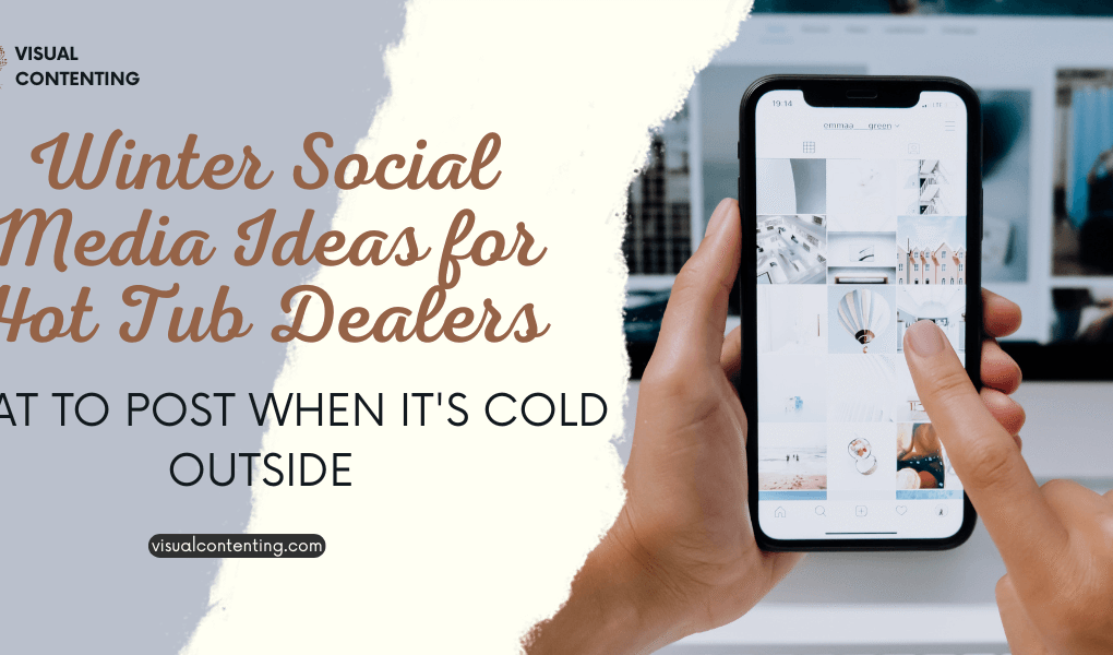 Winter Social Media Ideas for Hot Tub Dealers